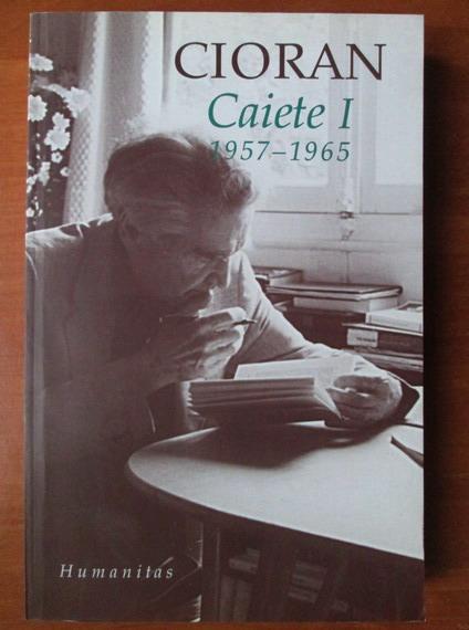 Anticariat: Emil Cioran - Caiete, volumul 1. 1957-1965