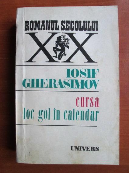Anticariat: Iosif Gherasimov - Cursa. Loc gol in calendar