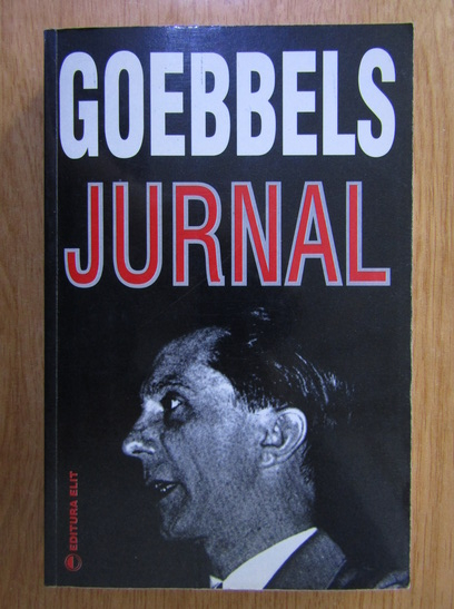 Anticariat: Joseph Goebbels - Jurnal 28 februarie - 10 aprilie 1945