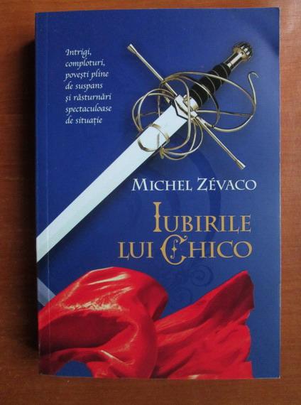 Anticariat: Michel Zevaco - Iubirile lui Chico