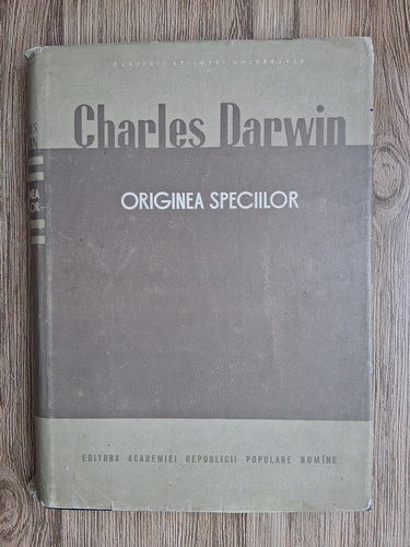 Charles Darwin - Originea speciilor prin selectia naturala sau pastrarea raselor favorizate in lupta pentru existenta