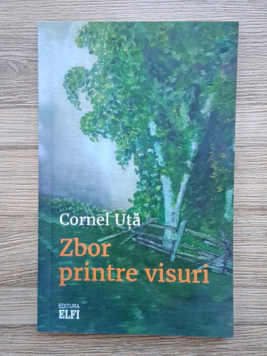 Cornel Uta - Zbor printre visuri