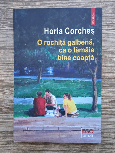 Horia Corches - O rochita galbena, ca o lamaie bine coapta 