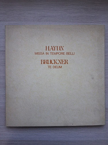 Orchestra Sinfonica di Roma della Radiotelevisione Italiana, Coro di Roma della Radiotelevisione Italiana, Singverein der Gesellschaft der Musikfreunde in Wien - Missa in tempore belli. Te Deum (Joseph Haydn, Anton Bruckner, 2 viniluri)