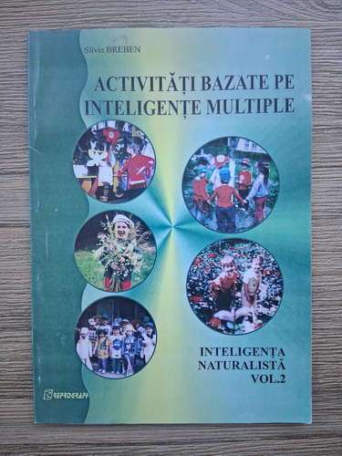 Silvia Breben - Activitati bazate pe inteligente multiple. Inteligenta naturalista (volumul 2)