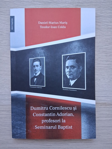 Daniel Marius Maris, Teodor Ioan Colda - Dumitru Cornilescu si Constantin Adorian, profesori la seminarul baptist