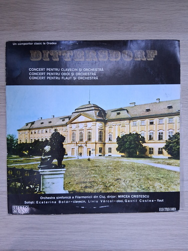 Orchestra simfonica a Filarmonicii din Cluj-Napoca, Mircea Cristescu, Ecaterina Botar - Concert pentru clavecin si coarde in La major. Concert pentru oboi si coarde in Sol major. Concert pentru flaut si coarde in Mi minor (Karl Ditters von Dittersdor
