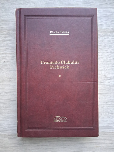 Charles Dickens - Cronicile clubului Pickwick (volumul 1, Adevarul de Lux)