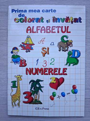 Prima mea carte de colorat si invatat alfabetul si numerele