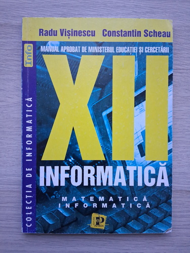 Radu Visinescu, Constantin Scheau - Informatica. Manual pentru clasa a XII-a