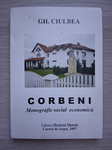Gheorghe Ciulbea - Corbeni. Monografie social economica