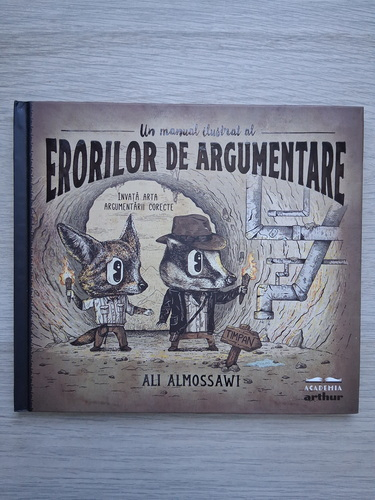 Ali Almossawi - Un manual ilustrat al eroilor de argumentare. Invata arta argumentarii corecte