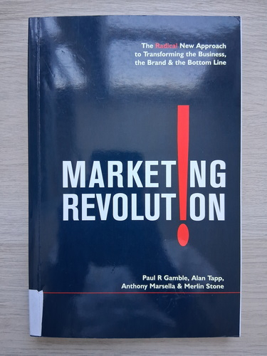 Paul R. Gamble, Alan Tapp - Marketing revolution. The radical new approach to transforming the business the brand and the bottom line