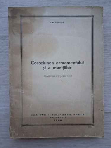 V. N. Poddubii - Coroziunea armamentului si a muntilor (carte veche, 1960) 