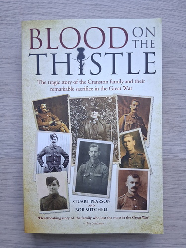 Stuart Pearson - Blood on the thistle. The tragic of the Cranston family and their remarkable sacrifice in the Great War