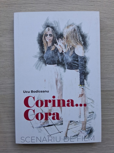 Ucu Bodiceanu - Corina... Cora. Scenariu de film