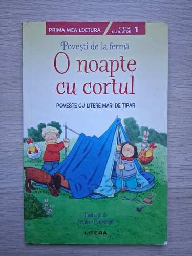 Povesti de la ferma. O noapte cu cortul. Citesc cu ajutor, nivel 1