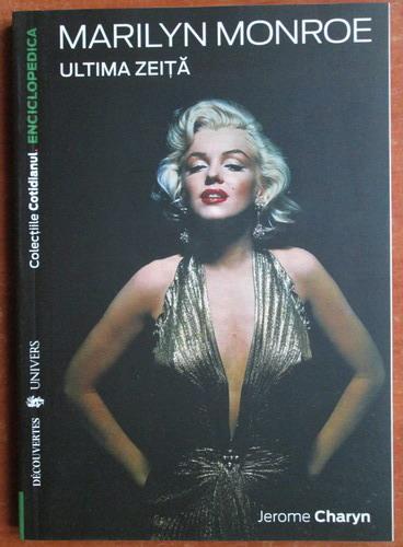 Anticariat: Jerome Charyn - Marilyn Monroe. Ultima zeita