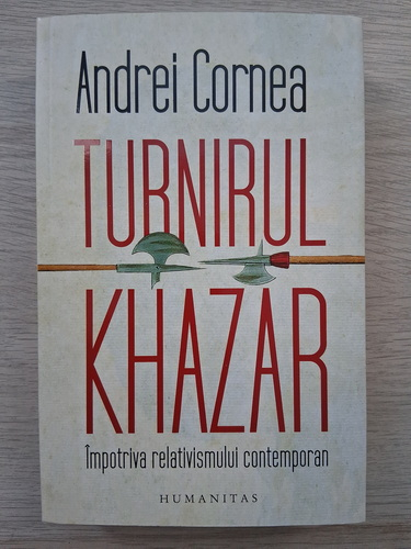 Andrei Cornea - Turnirul Khazar impotriva relativismului contemporan