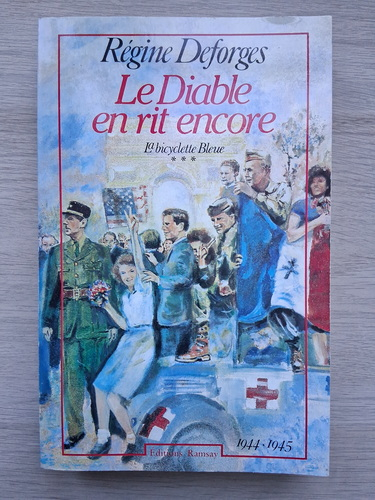 Regine Deforges - Le diable en rit encore, volumul 3. La bicyclette bleue