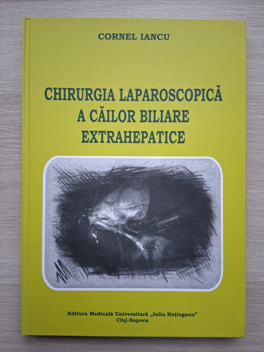Cornel Iancu - Chirurgia laparoscopica a cailor biliare extrahepatice