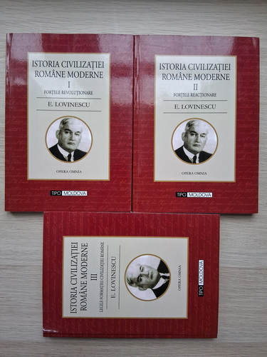 E. Lovinescu - Istoria civilizatiei romane moderne. Fortele revolutionare. Fortele reactionare. Legile formatiei civilizatiei romane (3 volume)