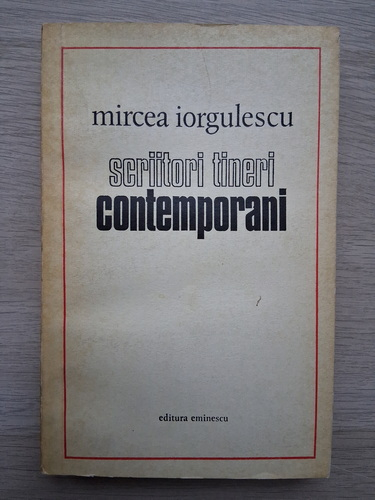 Mircea Iorgulescu - Scriitori tineri contemporani (cu autograful si dedicatia autorului)