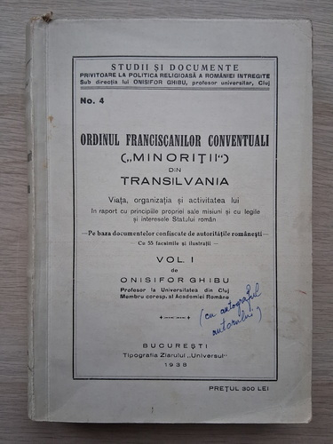 Onisifor Ghibu - Ordinul Franciscanilor Conventuali (Minoritii) din Transilvania (volumul 1, cu autograful si dedicatia autorului,1938)