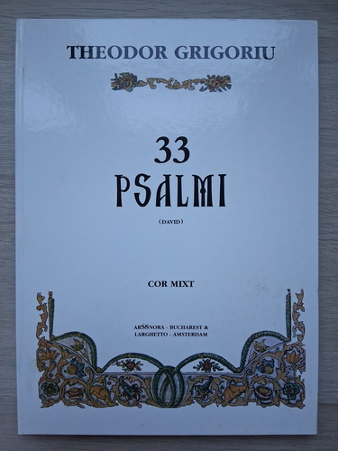 Theodor Grigoriu - 33 psalmi. Cor mixt (partituri)