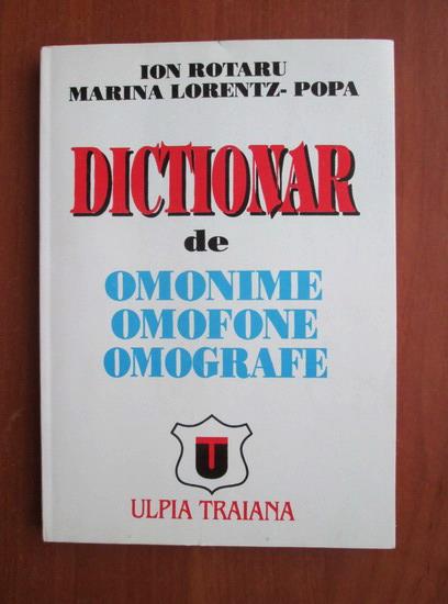 Anticariat: Ion Rotaru - Dictionar de omonime, omofone, omografe