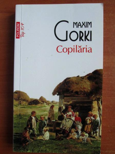 Anticariat: Maxim Gorki - Copilaria (Top 10+)