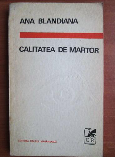 Anticariat: Ana Blandiana - Calitatea de martor