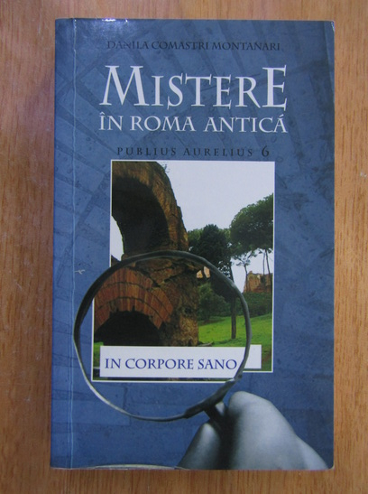 Anticariat: Danila Comastri Montanari - Mistere in Roma antica. Publius Aurelius 6