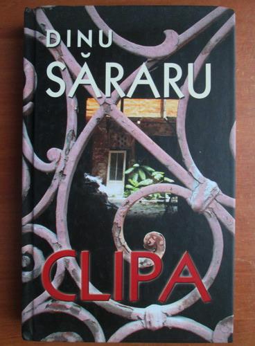 Anticariat: Dinu Sararu - Clipa (Editura Rao, 2007)