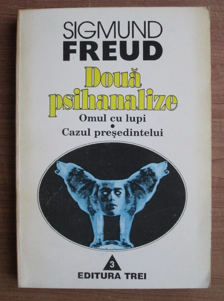 Anticariat: Sigmund Freud - Doua psihanalize. Omul cu lupi. Cazul presedintelui
