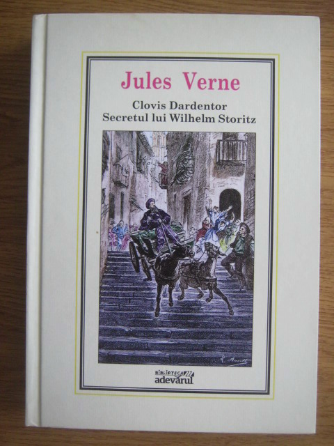 Anticariat: Jules Verne - Clovis Dardentor. Secretul lui Wilhelm Storitz (Nr. 32)