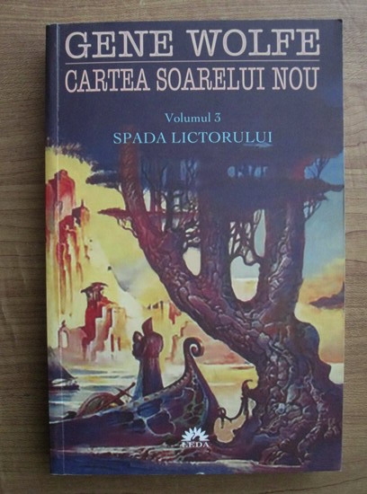 Gene Wolfe - Cartea soarelui nou, volumul 3. Spada lictorului - Cumpără