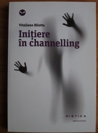 Anticariat: Vitaliano Bilotta - Initiere in channelling
