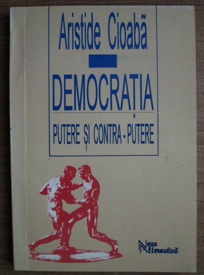 Anticariat: Aristide Cioaba - Democratie: putere si contra-putere