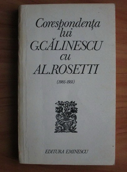Anticariat: Corespondenta lui G. Calinescu cu Al. Rosetti (1935-1951)