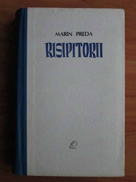 Marin Preda - Risipitorii (cu autograful autorului)