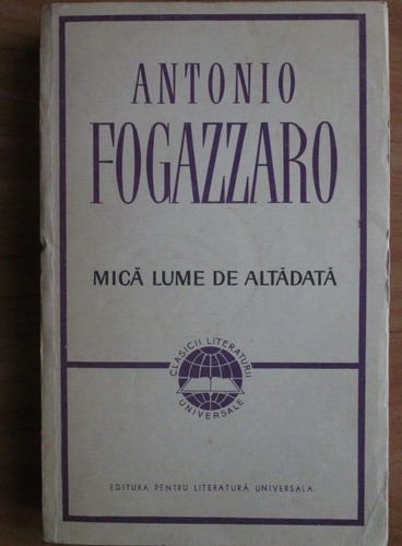 Anticariat: Antonio Fogazzaro - Mica lume de altadata