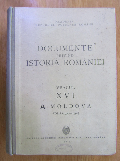 Documente Privind Istoria Romaniei Veacul Xvi A Moldova Volumul 1 1501 1550 Cumpără 5203
