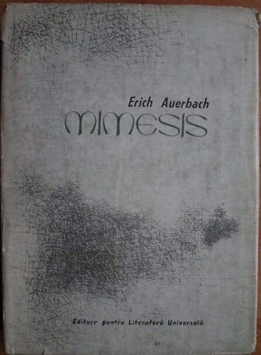 Anticariat: Erich Auerbach - Mimesis. Reprezentarea realitatii in literatura occidentala