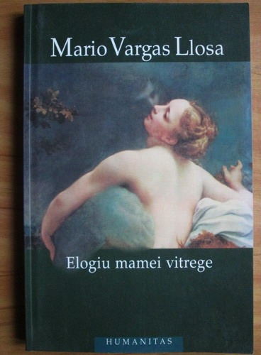 Anticariat: Mario Vargas Llosa - Elogiu mamei vitrege