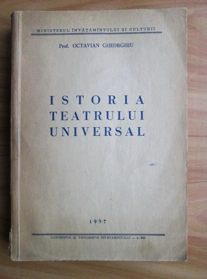 Anticariat: Octavian Gheorghiu - Istoria teatrului universal (1957)