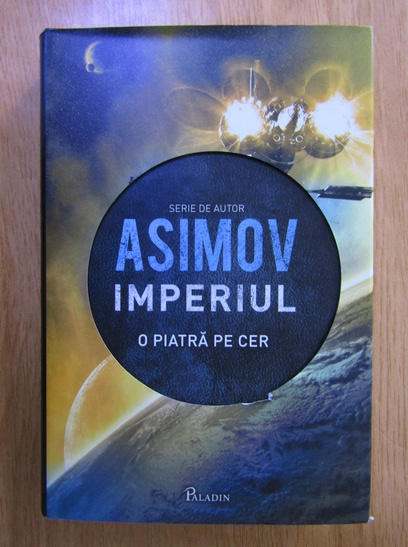 Anticariat: Isaac Asimov - Imperiul, volumul 1: O piatra pe cer