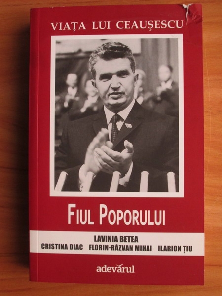 Anticariat: Lavinia Betea - Viata lui Ceausescu. Fiul poporului 