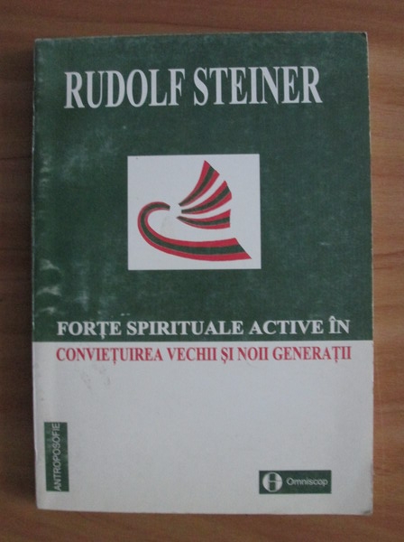 Anticariat: Rudolf Steiner - Forte spirituale active in convietuirea vechii si noii generatii