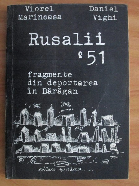 Anticariat: Viorel Marineasa - Rusalii '51. Fragmente din deportarea in Baragan